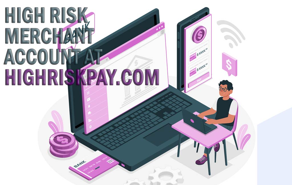 high risk merchant account at highriskpay.com