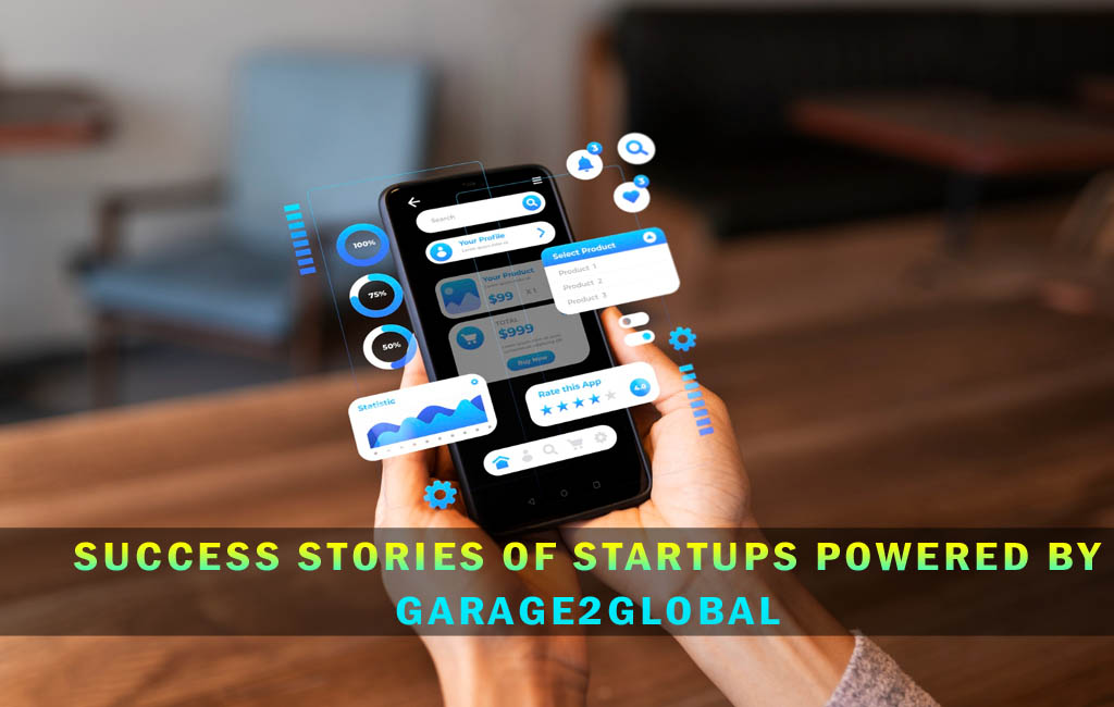 Success Stories of Startups Powered by Garage2Global