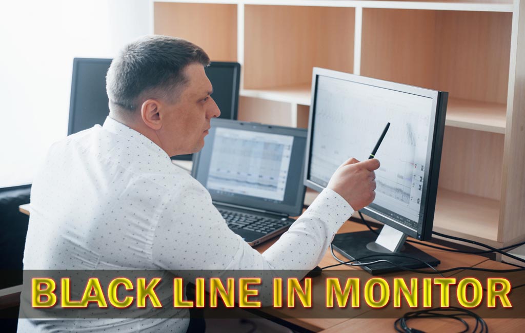 Black Line in Monitor